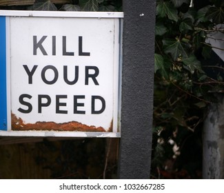 Sign Saying 'kill Your Speed' In Rural UK, Showing Concept Of Traffic Calming, Road Accident, Dangerous Driving, Crash