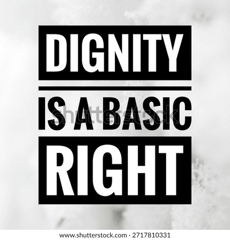 Simple human rights message emphasizing dignity as a fundamental right. 