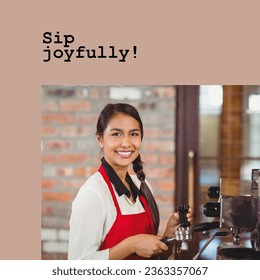 Sip joyfully text on brown with happy biracial female barista preparing coffee in cafe. Coffee drinking appreciation and promotional campaign concept digitally generated image. - Powered by Shutterstock