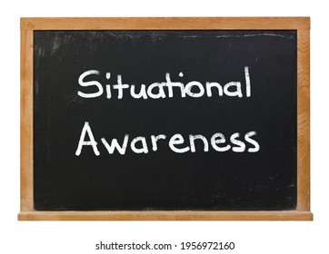 Situational Awareness written in white chalk on a black chalkboard isolated on white - Shutterstock ID 1956972160