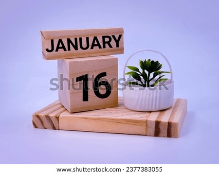 Sixteenth January written over wooden blocks 