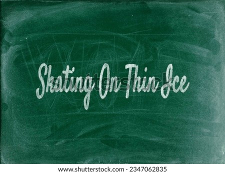 Skating on thin ice - Refers to taking a risky or dangerous action that may have negative consequences. Keywords: risk, danger, consequences.