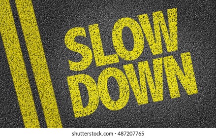 Slow Down