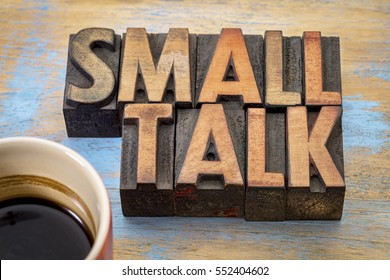 Small Talk Word Abstract In Vintage Letterpress Wood Type With Coffee