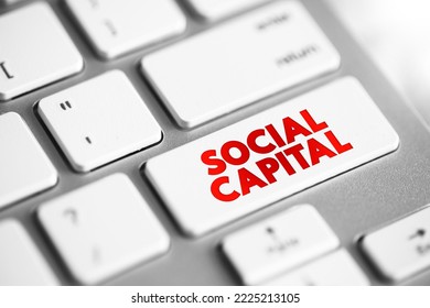 Social Capital - networks of relationships among people who live and work in a particular society, enabling that society to function effectively, text concept button on keyboard - Shutterstock ID 2225213105