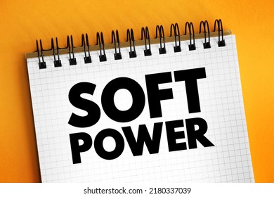 Soft Power - Ability To Attract Co-opt Rather Than Coerce, Text Concept On Notepad