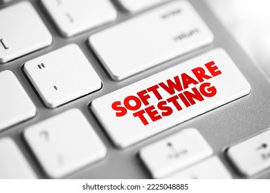Software Testing - examining the artifacts and the behavior of the software under test by validation and verification, text concept button on keyboard