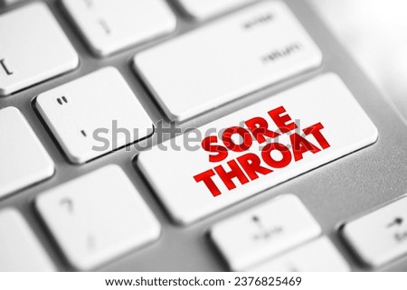 Sore Throat is pain, scratchiness or irritation of the throat that often worsens when you swallow, text concept button on keyboard