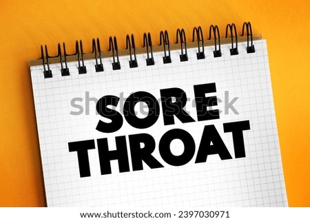 Sore Throat is pain, scratchiness or irritation of the throat that often worsens when you swallow, text concept background