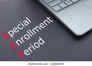 Special Enrollment Period SEP Is Shown On A Photo Using The Text