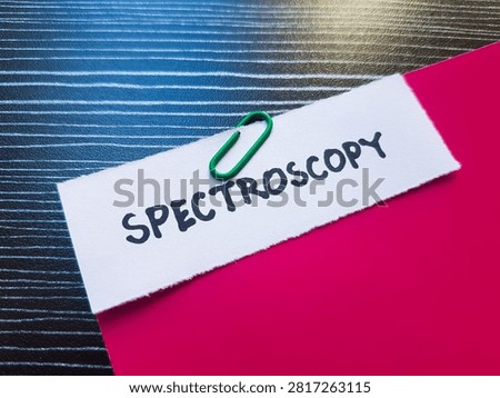 Spectroscopy writting on table background. 
