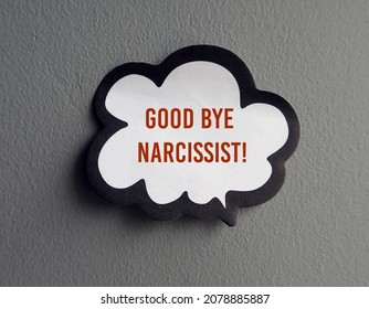 Speech Bubble Word Balloon On Grey Wall With Text Written GOOD BYE NARCISSIST, Concept Of Empath Decide To Leave,  Ignore Or  Escape Abusive Relationship Attacks With Narcissist In Life