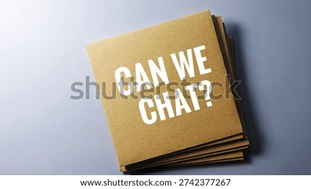 Stack of Brown Square Cards with Can We Chat Text, Communication and Support Concept, Feedback Request, Conversation Invitation, Minimalist Design. 