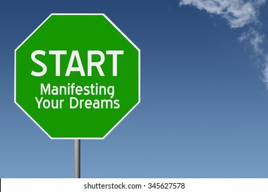 Start Manifesting Your Dreams text on green stop sign with blue sky background and copy space - Shutterstock ID 345627578