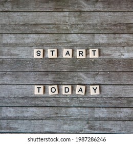 Start Today Sign Is Written On A Wooden Table. Motivate Business Or Educational Concept. Square Instagram Format.