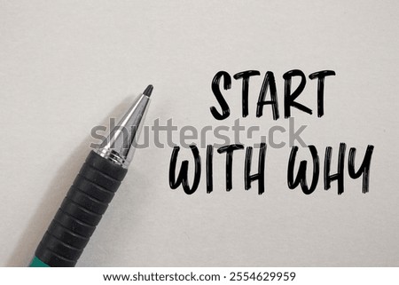 Start with why message written on white paper with a pen. Conceptual start with why symbol. Copy space.