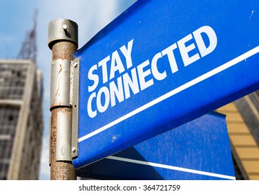 Stay Connected Written On Road Sign