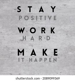 Stay Positive Work Hard And Make It Happen