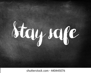 Stay Safe Written On Chalkboard