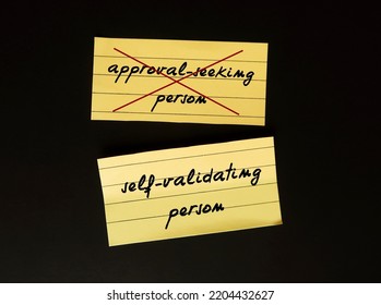 Stick Note On Black Background With Text Written APPROVAL SEEKING PERSON Crossed Off To SELF-VALIDATING PERSON, To Overcome Addiction To Approval Validation From Others And Have Self-validation 