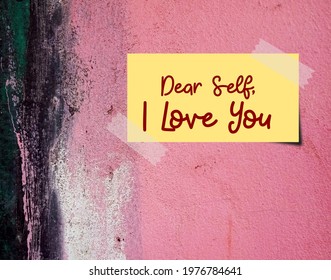 Stick Note On Pink Grunge Vintage Wall With Text Written DEAR SELF I LOVE YOU, Means Build Up Self Esteem, Fully Respect And Accept Imperfection Just The Way It Is Than Seeking Approval From Others