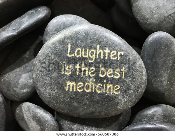 Stone Word Laughter is\
the Best Medicine