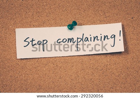Stop Complaining
