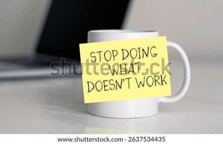 Stop doing what doesn't work - motivational phrase is shown using a text
