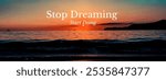 Stop dreaming - Start doing !!! Banner