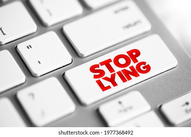 Stop Lying is a direct and imperative statement commanding someone to cease engaging in the act of lying, text concept button on keyboard
