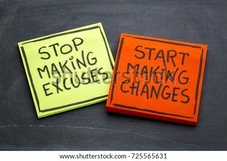 Stop making excuses, start making changes - handwriting on sticky notes against slate blackboard
