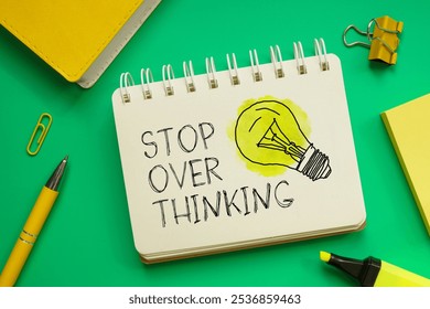 Stop overthinking and quiet your mind is shown using a text. Stop over thinking and don't think too much