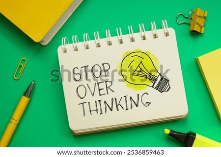 Stop overthinking and quiet your mind is shown using a text. Stop over thinking and don't think too much