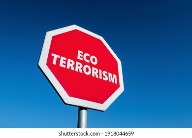 Stop Sign With Eco Terrorism Text To Stop Ecological Attempts Which Are Too Much