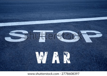 stop war. social issues concepts. road sign on asphalt with written text