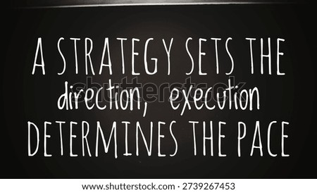 A Strategy Sets the Direction Execution Determines the Pace Inspirational Business Leadership and Performance Concept Quote. 