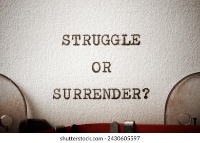 Struggle or surrender question text written with a typewriter.