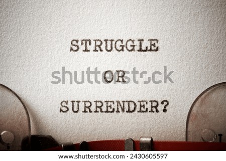 Struggle or surrender question text written with a typewriter.