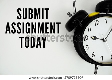 Submit Assignment Today text with alarm clock flat lay on white background
