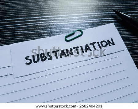 Substantiation writting on table background.