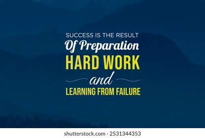 Success is the result of preparation, hard work, and learning from failure." This quote highlights the importance of dedication, persistence, and resilience in achieving success. - Powered by Shutterstock