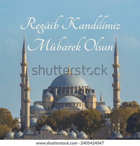 Suleymaniye Mosque view. Regaip Kandili concept image. Happy the first friday night of the holy month of Rajab text on image.