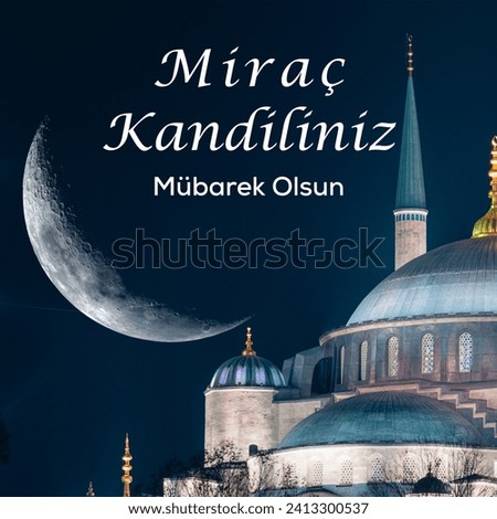 Sultanahmet Camii aka Blue Mosque with crescent moon. Mirac Kandili concept image. Happy the 27th night of the holy month of Rajab text in image.