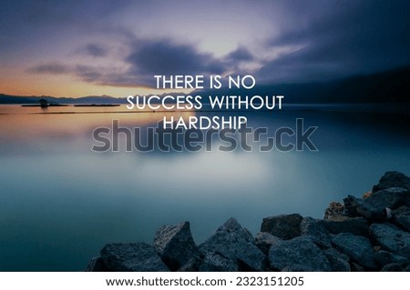 Sunset background with life inspirational quotes - There is no success without hardship