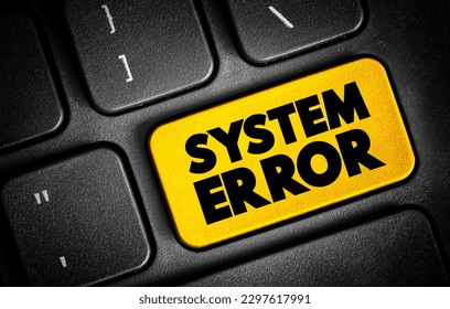 System Error refers to a malfunction or failure within a computer system or software application, text button on keyboard - Powered by Shutterstock - Get 15% off with code: PIKWIZARD15
