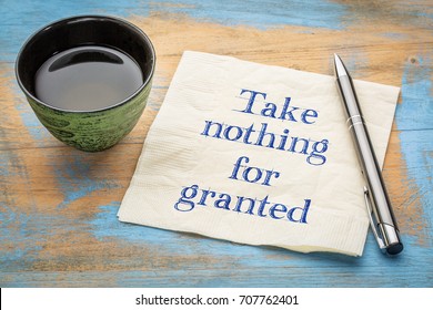 Take Nothing For Granted - Handwriting On A Napkin With A Cup Of Tea