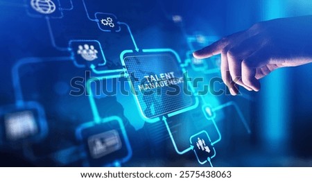 Talent Management Developing and Retaining Skilled Workforce, projection on a virtual screen, Business and Technology Concept.