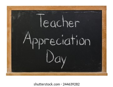 Teacher Appreciation Day Written In White Chalk On A Black Wood Frame Chalkboard Isolated On White