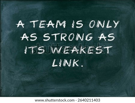 A team is only as strong as its weakest link Uplift everyone. collaboration, development, unity