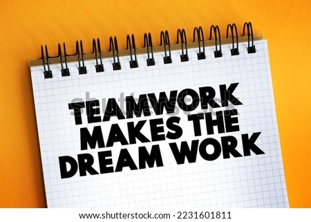 Teamwork Makes The Dream Work text on notepad, concept background